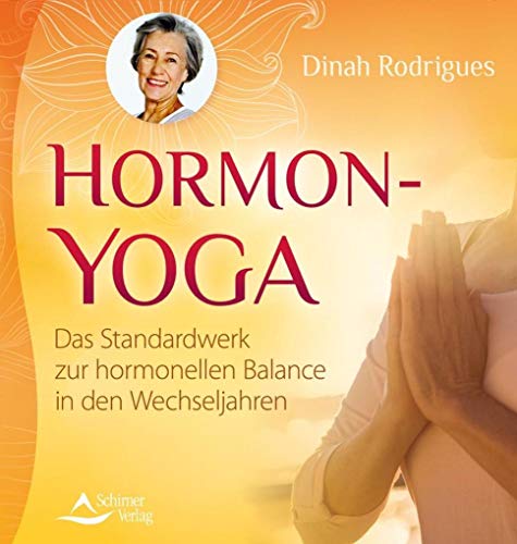 Hormon-Yoga - Das Standardwerk zur hormonellen Balance in den Wechseljahren - Dinah, Rodrigues