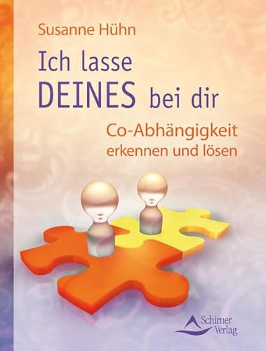 Ich lasse DEINES bei Dir - Co-Abhängigkeit erkennen und lösen - Susanne Hühn