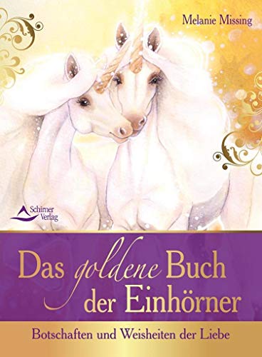 Imagen de archivo de Das goldene Buch der Einhrner: Botschaften und Weisheiten der Liebe a la venta por medimops