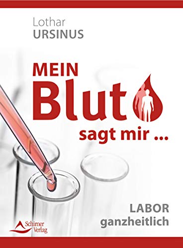 Mein Blut sagt mir . Labor ganzheitlich - Lothar Ursinus