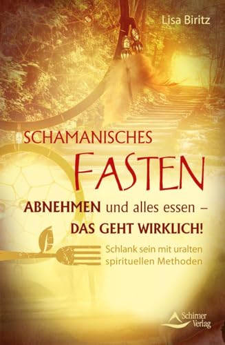 Beispielbild fr Schamanisches Fasten: Abnehmen und alles essen - das geht wirklich! Schlank sein mit uralten spirituellen Methoden zum Verkauf von medimops