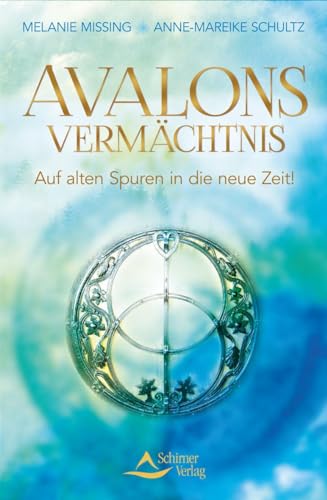 Avalons Vermaechtnis - Missing, Melanie|Schultz, Anne-Mareike