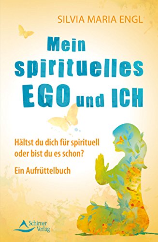 Beispielbild fr Mein spirituelles Ego und ich: Hltst du dich fr spirituell oder bist du es schon? Ein Aufrttelbuch zum Verkauf von medimops