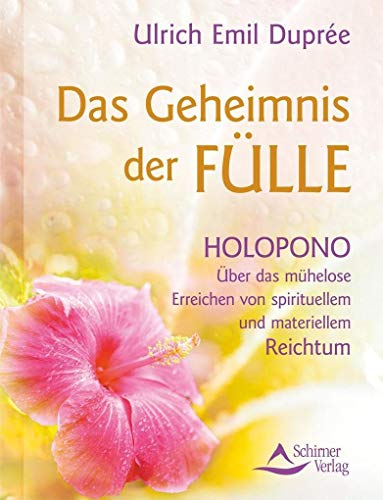 Stock image for Das Geheimnis der Flle: Holopono - ber das mhelose Erreichen von spirituellem und materiellem Reichtum for sale by medimops