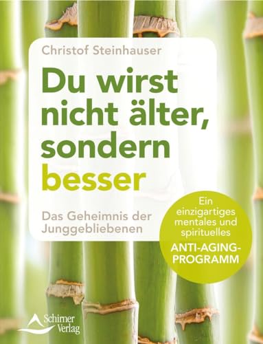 Beispielbild fr Du wirst nicht lter, sondern besser: Das Geheimnis der Junggebliebenen - Ein einzigartiges mentales und spirituelles Anti-Aging-Programm zum Verkauf von medimops