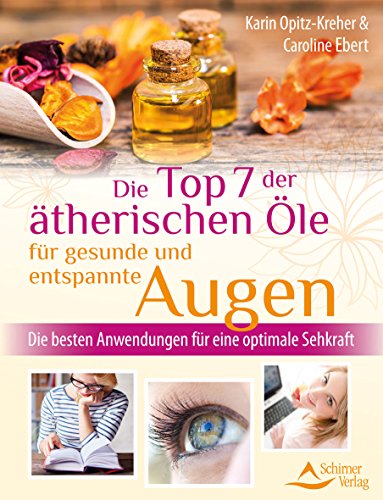 Beispielbild fr Die Top 7 der therischen le fr gesunde und entspannte Augen: Die besten Anwendungen fr eine optimale Sehkraft zum Verkauf von medimops