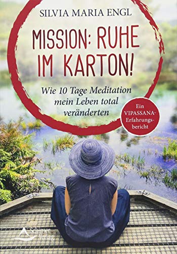 Beispielbild fr Mission: Ruhe im Karton!: Wie 10 Tage Meditation mein Leben total vernderten - Ein Vipassana-Erfahrungsbericht zum Verkauf von medimops