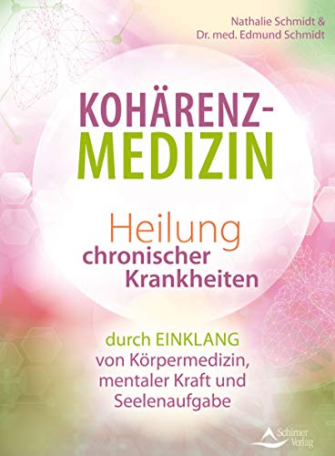 Beispielbild fr Kohrenz-Medizin: Heilung chronischer Krankheiten durch Einklang von Krpermedizin, mentaler Kraft und Seelenaufgabe zum Verkauf von medimops