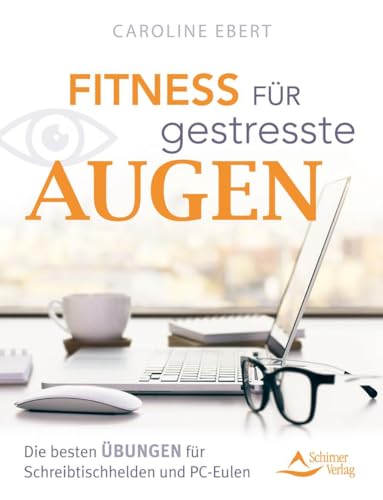 Beispielbild fr Fitness fr gestresste Augen: Die besten bungen fr Schreibtischhelden und PC-Eulen zum Verkauf von medimops