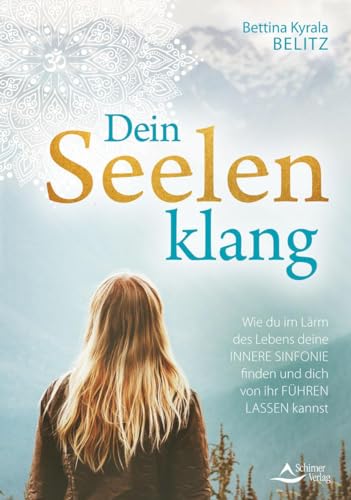 Stock image for Dein Seelenklang: Wie du im Lrm des Lebens deine innere Sinfonie finden und dich von ihr fhren lassen kannst for sale by medimops