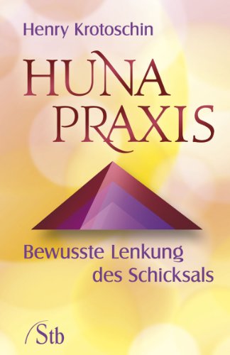 9783843430142: Huna-Praxis - Bewusste Lenkung des Schicksals