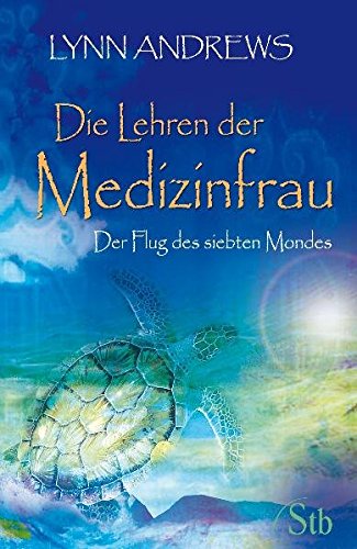 9783843444989: Die Lehren der Medizinfrau - Der Flug des siebten Mondes