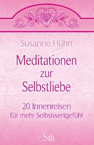 9783843446761: Meditationen zur Selbstliebe - 20 Innenreisen fr mehr Selbstwertgefhl