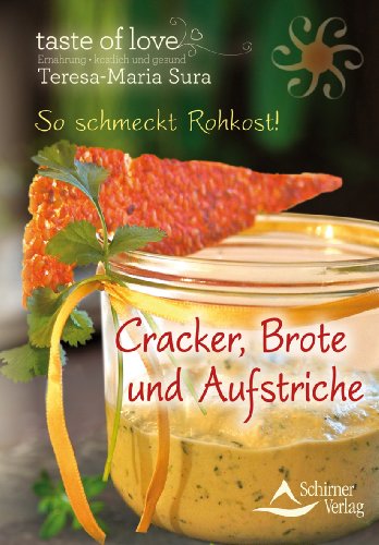 9783843450447: So schmeckt Rohkost! Cracker, Brote und Aufstriche