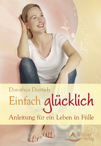 Stock image for Einfach glcklich - Anleitung fr ein Leben in Flle for sale by medimops