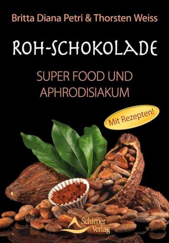 9783843450669: Roh-Schokolade - Super Food und Aphrodisiakum - Bio