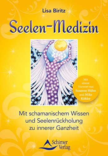 Beispielbild fr Seelen-Medizin: Mit schamanischem Wissen zu innerer Ganzheit: Mit einem Vorwort von Susanne Hhn und Mike Khler: Mit schamanischem Wissen und Seelenrckholung zu innerer Ganzheit zum Verkauf von medimops