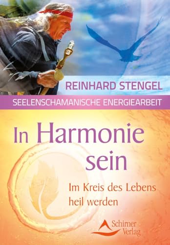 In Harmonie sein: Im Kreis des Lebens heil werden - Stengel, Reinhard