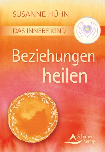 Das Innere Kind - Beziehungen heilen - Susanne Hühn