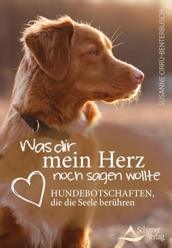 Beispielbild fr Was dir mein Herz noch sagen wollte: Hundebotschaften, die die Seele berühren zum Verkauf von ThriftBooks-Dallas