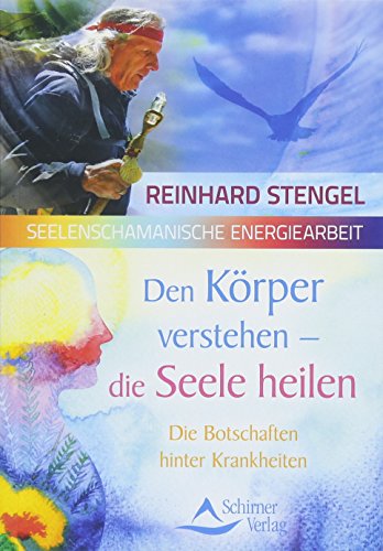 Beispielbild fr Den Krper verstehen - die Seele heilen: Die Botschaften hinter Krankheiten zum Verkauf von medimops