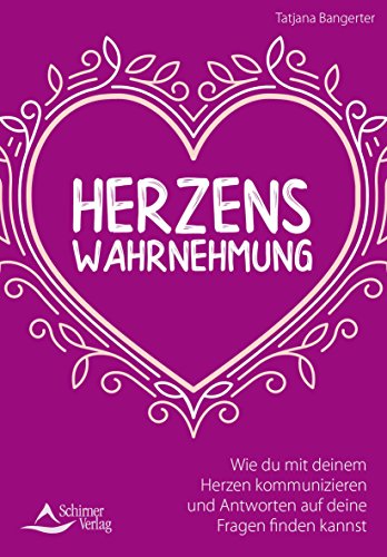 Beispielbild fr Herzenswahrnehmung: Wie du mit deinem Herzen kommunizieren und Antworten auf deine Fragen finden kannst zum Verkauf von medimops