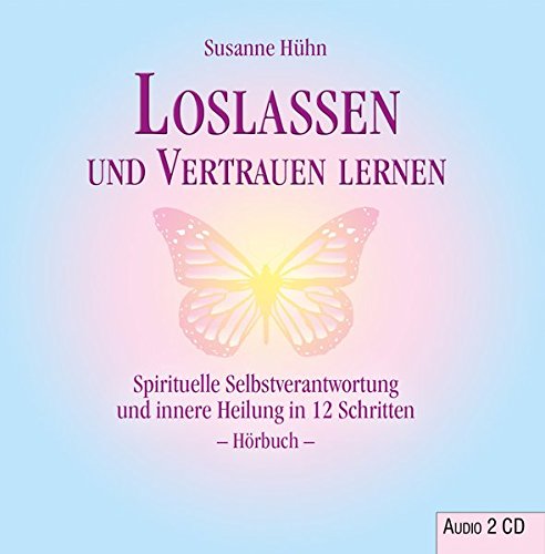 9783843480581: Loslassen und Vertrauen lernen - Spirituelle Selbstverantwortung und innere Heilung in 12 Schritten - Hrbuch - 2 CDs