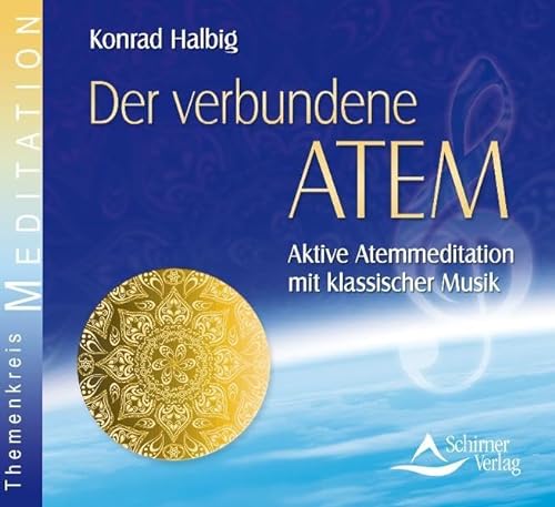 Der verbundene Atem: Aktive Atemmeditation mit klassischer Musik - Halbig Konrad