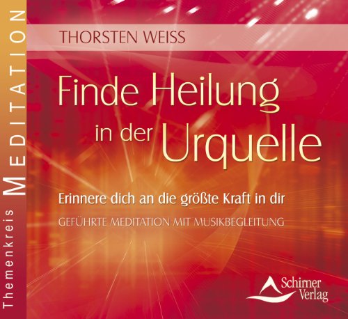 Beispielbild fr Finde Heilung in der Urquelle - Erinnere dich an die grte Kraft in dir: Meditation zum Transformationsprozess zum Verkauf von medimops