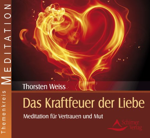 Beispielbild fr Das Kraftfeuer der Liebe - Meditation fr Vertrauen und Mut zum Verkauf von medimops