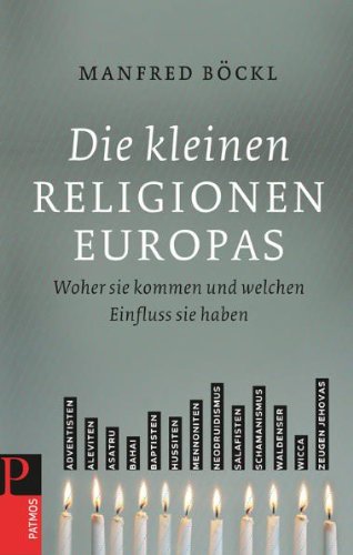 Beispielbild fr Die kleinen Religionen Europas: Woher sie kommen und welchen Einfluss sie haben zum Verkauf von medimops