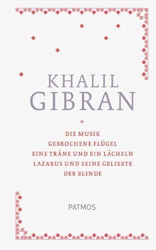 SÃ¤mtliche Werke Band 1: Die Musik, Gebrochene FlÃ¼gel, Eine TrÃ¤ne und ein LÃ¤cheln, Lazarus und seine Geliebte, der Blinde (9783843600088) by Gibran, Kahlil