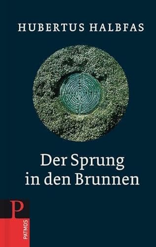 Der Sprung in den Brunnen: Eine Gebetsschule - Halbfas, Hubertus