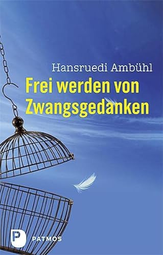 Frei werden von Zwangsgedanken - Hansruedi (Dr. phil.) Ambühl
