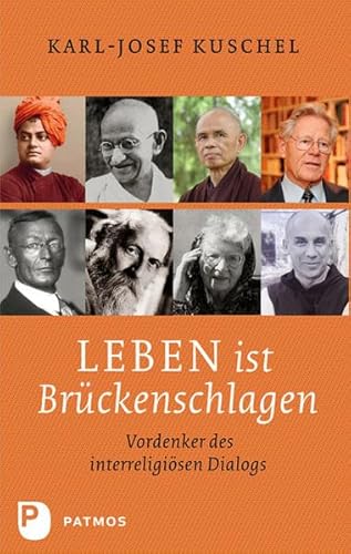 Leben ist BrÃ¼ckenschlagen: Vordenker des interreligiÃ¶sen Dialogs (9783843600682) by Kuschel, Karl-Josef