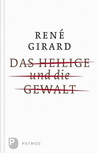 Das Heilige und die Gewalt (9783843600750) by Girard, RenÃ©