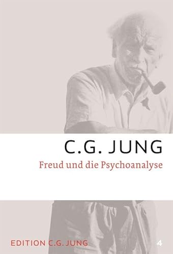 Freud und die Psychoanalyse. C. G. Jung. [Hrsg. von: Franz Riklin .] / Jung, C. G.: Gesammelte Werke ; Bd. 4; Edition C. G. Jung - Jung, C. G. und Franz Beda (Herausgeber) Riklin