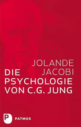 Die Psychologie von C. G. Jung: Eine EinfÃ¼hrung in das Gesamtwerk, mit einem Geleitwort von C. G. Jung (9783843601597) by Jacobi, Jolande