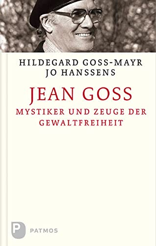 Beispielbild fr Jean Goss - Mystiker und Zeuge der Gewaltfreiheit zum Verkauf von medimops