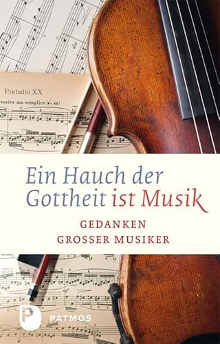 Beispielbild fr Ein Hauch von Gottheit ist Musik - Gedanken groer Musiker zum Verkauf von medimops