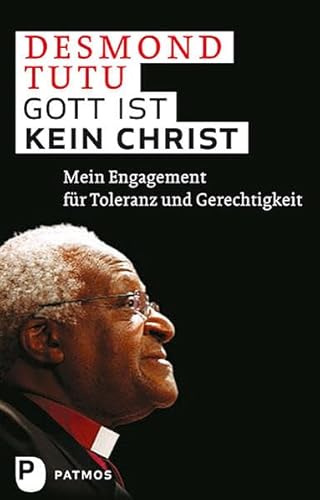 Gott ist kein Christ: Mein Engagement fÃ¼r Toleranz und Gerechtigkeit (9783843602013) by Tutu, Desmond