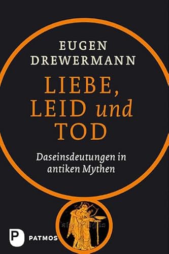 9783843603478: Liebe, Leid und Tod - Daseinsdeutung in antiken Mythen