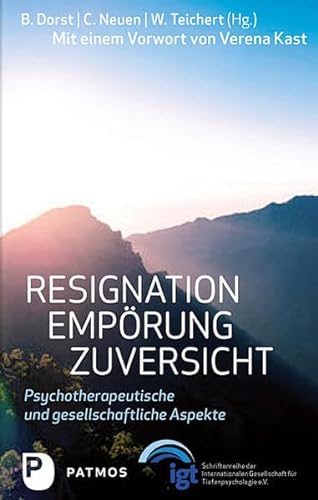 Stock image for Resignation - Emp rung - Zuversicht: Psychotherapeutische und gesellschaftliche Aspekte. Mit einem Vorwort von Verena Kast for sale by WorldofBooks