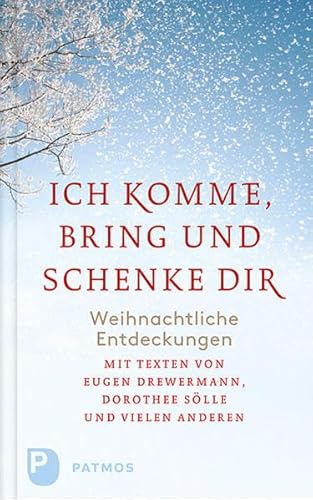 Ich komme, bring und schenke dir - Weihnachtliche Entdeckungen. Mit Texten von Eugen Drwermann, Dorothee Sölle und vielen anderen - Thomas Nahrmann (Hrsg.)