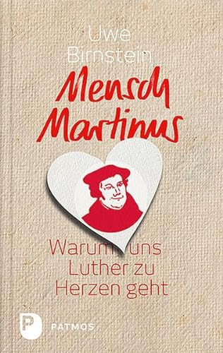 Beispielbild fr Mensch Martinus - Warum uns Luther zu Herzen geht zum Verkauf von medimops