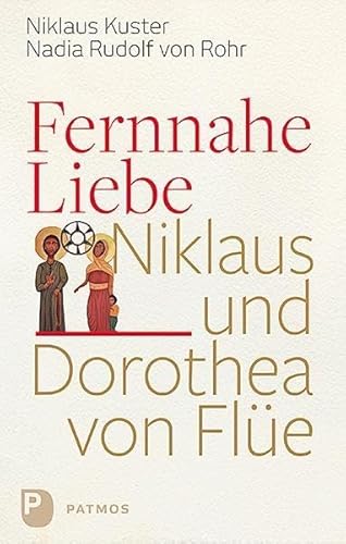 Beispielbild fr Fernnahe Liebe : Niklaus und Dorothea von Fle. zum Verkauf von Buchparadies Rahel-Medea Ruoss
