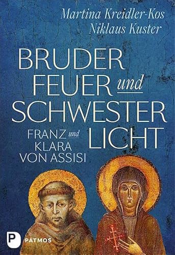 9783843613019: Bruder Feuer und Schwester Licht: Franz und Klara von Assisi. Zwei Lebensgeschichten im Dialog