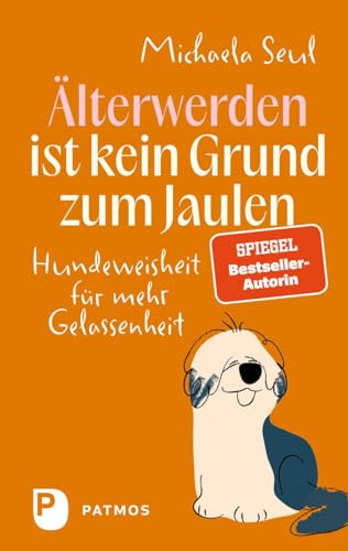 Beispielbild fr lterwerden ist kein Grund zum Jaulen: Hundeweisheit fr mehr Gelassenheit zum Verkauf von medimops