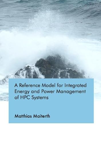 Beispielbild fr A Reference Model for Integrated Energy and Power Management of HPC Systems zum Verkauf von rebuy recommerce GmbH