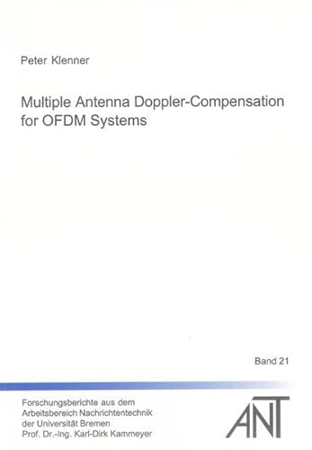 9783844001082: Multiple Antenna Doppler-Compensation for OFDM Systems (Forschungsberichte aus dem Arbeitsbereich Nachrichtentechnik der Universitat Bremen)